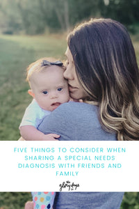 How to Share a Special Needs Diagnosis with Friends and Family